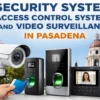Security System, Access Control Systems, and Video Surveillance in Pasadena